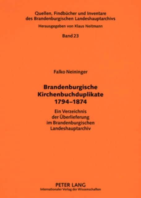 Brandenburgische Kirchenbuchduplikate 1794-1874: Ein Verzeichnis Der Ueberlieferung Im Brandenburgischen Landeshauptarchiv