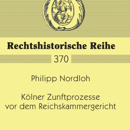 Koelner Zunftprozesse vor dem Reichskammergericht