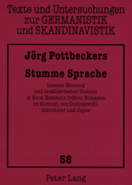 Stumme Sprache: Innerer Monolog Und Erzaehlerischer Diskurs in Knut Hamsuns Fruehen Romanen Im Kontext Von Dostojewski, Schnitzler Und Joyce