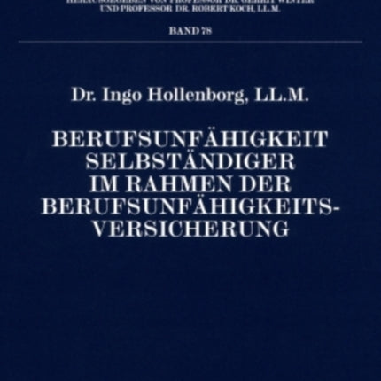 Berufsunfaehigkeit Selbstaendiger Im Rahmen Der Berufsunfaehigkeitsversicherung: Unter Besonderer Beruecksichtigung Der Betriebsumorganisationspflicht