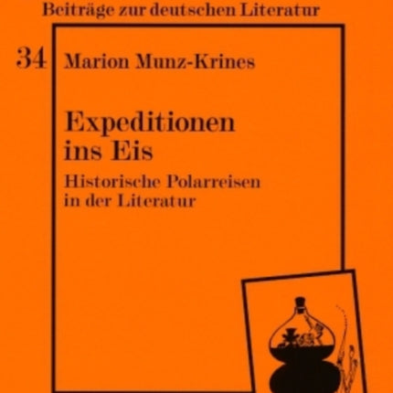 Expeditionen Ins Eis: Historische Polarreisen in Der Literatur