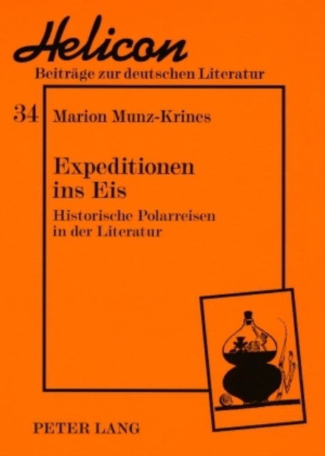 Expeditionen Ins Eis: Historische Polarreisen in Der Literatur