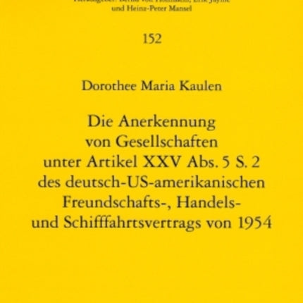 Die Anerkennung Von Gesellschaften Unter Artikel XXV Abs. 5 S. 2 Des Deutsch-Us-Amerikanischen Freundschafts-, Handels- Und Schifffahrtsvertrags Von 1954