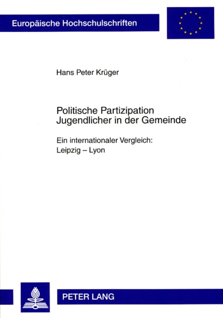 Politische Partizipation Jugendlicher in Der Gemeinde: Ein Internationaler Vergleich: Leipzig - Lyon