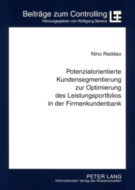 Potenzialorientierte Kundensegmentierung Zur Optimierung Des Leistungsportfolios in Der Firmenkundenbank: Konzeption Und Implementierung Einer Efficient Customization Am Beispiel Von Genossenschaftsbanken