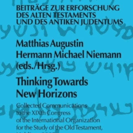 Thinking Towards New Horizons: Collected Communications to the XIXth Congress of the International Organization for the Study of the Old Testament, Ljubljana 2007