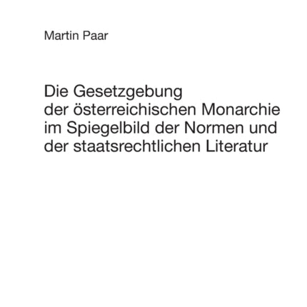 Die Gesetzgebung der oesterreichischen Monarchie