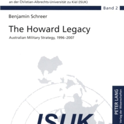 The Howard Legacy: Australian Military Strategy, 1996-2007