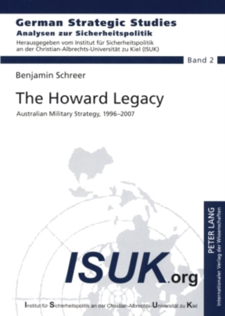 The Howard Legacy: Australian Military Strategy, 1996-2007