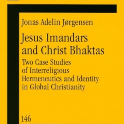 Jesus Imandars and Christ Bhaktas: Two Case Studies of Interreligious Hermeneutics and Identity in Global Christianity