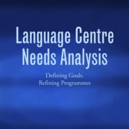 Language Centre Needs Analysis: Defining Goals. Refining Programmes