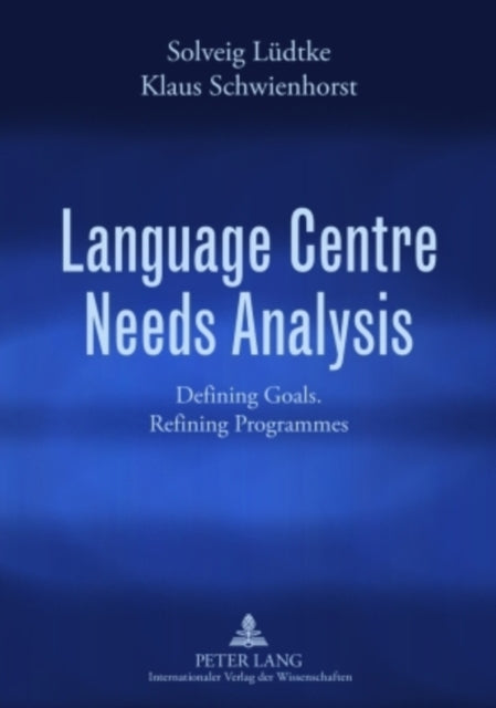 Language Centre Needs Analysis: Defining Goals. Refining Programmes