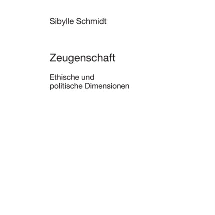 Zeugenschaft: Ethische und politische Dimensionen