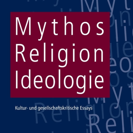 Mythos, Religion, Ideologie: Kultur- und