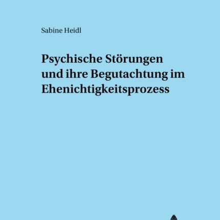 Psychische Strungen Und Ihre Begutachtung Im Ehenichtigkeitsprozess 48 Adnotationes in Ius Canonicum