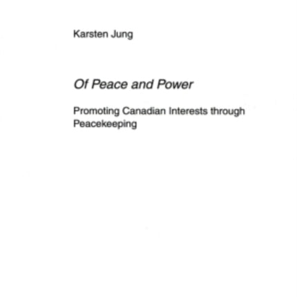 «Of Peace and Power»: Promoting Canadian Interests through Peacekeeping