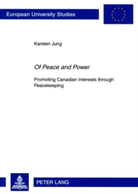 «Of Peace and Power»: Promoting Canadian Interests through Peacekeeping