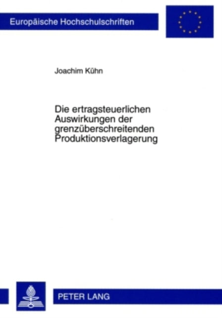 Die Ertragsteuerlichen Auswirkungen Der Grenzueberschreitenden Produktionsverlagerung