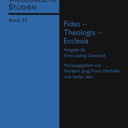 Fides - Theologia - Ecclesia: Festgabe Fuer Ernst Ludwig Grasmueck