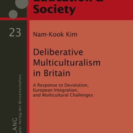 Deliberative Multiculturalism in Britain: A Response to Devolution, European Integration, and Multicultural Challenges