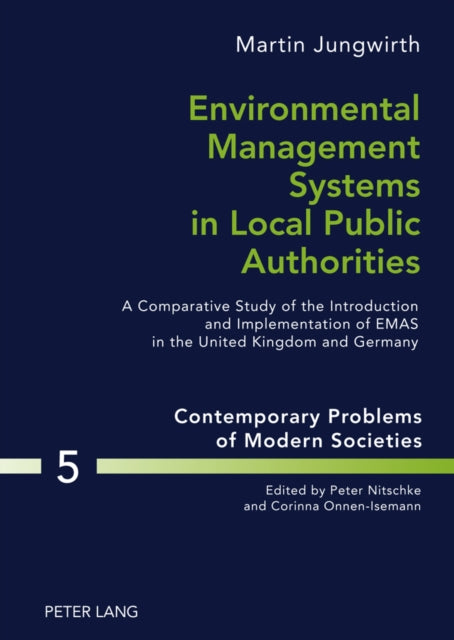 Environmental Management Systems in Local Public Authorities: A Comparative Study of the Introduction and Implementation of EMAS in the United Kingdom and Germany