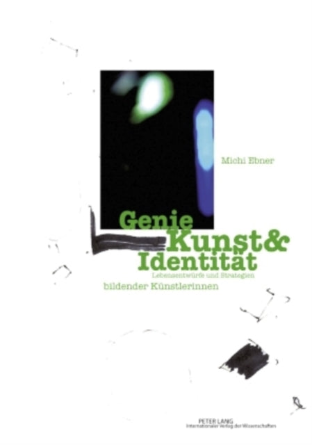 Genie Kunst & Identitaet: Lebensentwuerfe Und