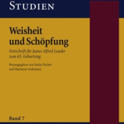 Weisheit und Schoepfung: Festschrift fuer James Alfred Loader zum 65. Geburtstag