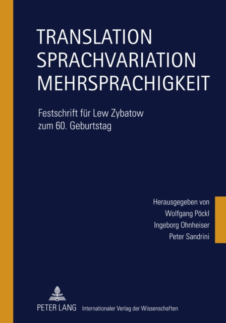 Translation – Sprachvariation – Mehrsprachigkeit: Festschrift fuer Lew Zybatow zum 60. Geburtstag