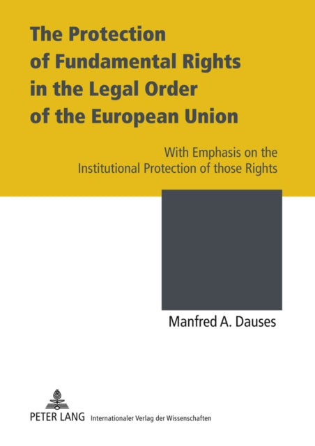 The Protection of Fundamental Rights in the Legal Order of the European Union: With Emphasis on the Institutional Protection of those Rights