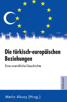 Die tuerkisch-europaeischen Beziehungen: Eine