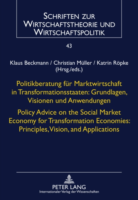 Politikberatung fuer Marktwirtschaft in Transformationsstaaten: Grundlagen, Visionen und Anwendungen- Policy Advice on the Social Market Economy for Transformation Economies: Principles, Vision, and Applications