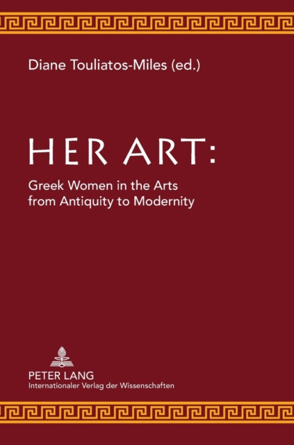 Her Art: Greek Women in the Arts from Antiquity