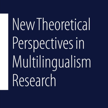 New Theoretical Perspectives in Multilingualism