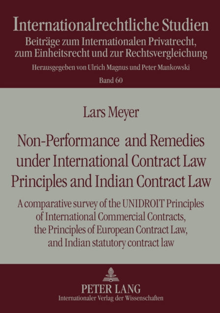 Non-Performance and Remedies under International Contract Law Principles and Indian Contract Law: A comparative survey of the UNIDROIT Principles of International Commercial Contracts, the Principles of European Contract Law, and Indian sta