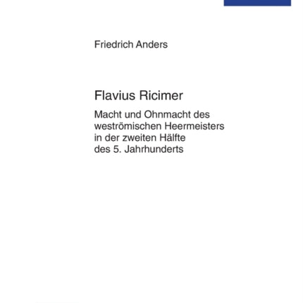 Flavius Ricimer: Macht und Ohnmacht des