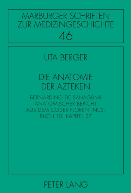 Die Anatomie der Azteken: Bernardino de Sahagúns