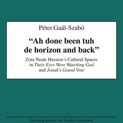 «Ah done been tuh de horizon and back»: Zora Neale Hurston’s Cultural Spaces in "Their Eyes Were Watching God" and "Jonah’s Gourd Vine"