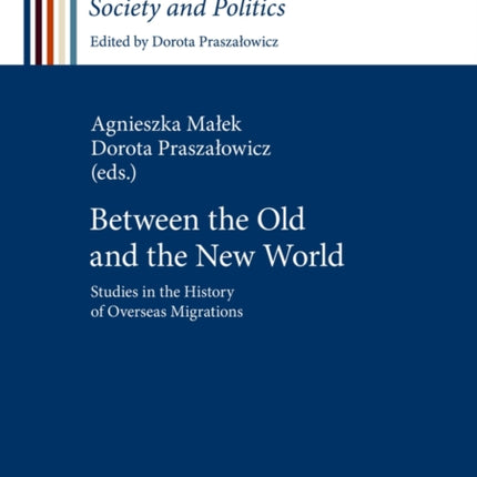 Between the Old and the New World: Studies in the History of Overseas Migrations