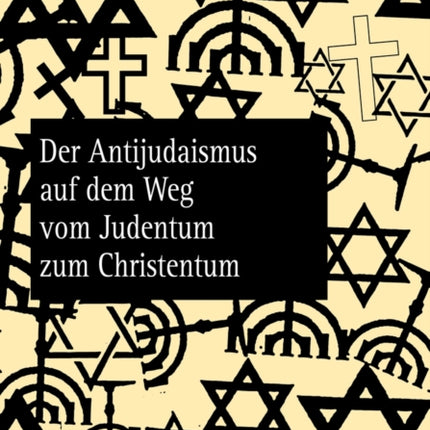 Der Antijudaismus Auf Dem Weg Vom Judentum Zum Christentum