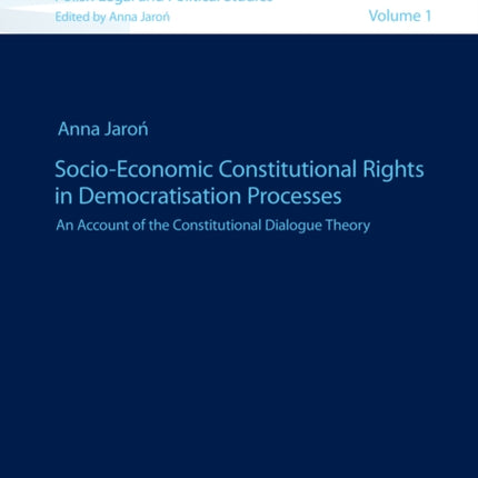 Socio-Economic Constitutional Rights in Democratisation Processes: An Account of the Constitutional Dialogue Theory