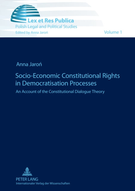 Socio-Economic Constitutional Rights in Democratisation Processes: An Account of the Constitutional Dialogue Theory