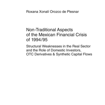 Non-Traditional Aspects of the Mexican Financial Crisis of 1994/95: Structural Weaknesses in the Real Sector and the Role of Domestic Investors, OTC Derivatives & Synthetic Capital Flows