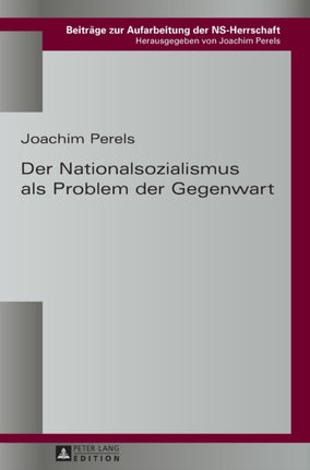 Der Nationalsozialismus als Problem der Gegenwart