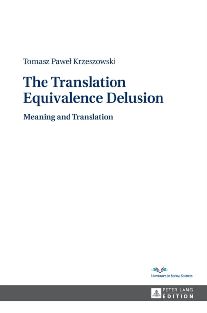 The Translation Equivalence Delusion: Meaning and