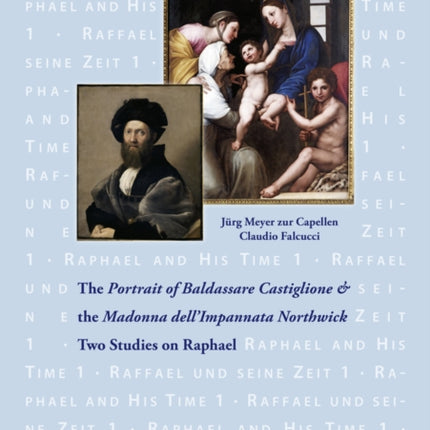 The «Portrait of Baldassare Castiglione»  and the «Madonna dell’Impannata Northwick»: Two Studies on Raphael