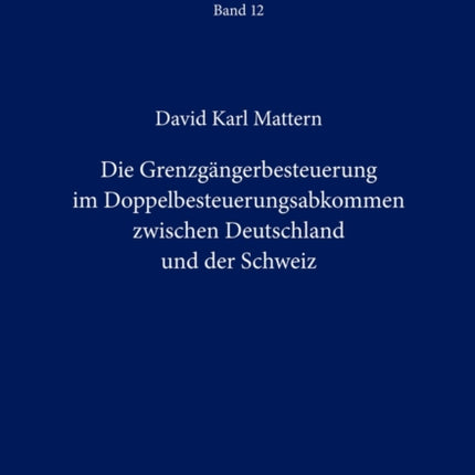 Die Grenzgaengerbesteuerung Im Doppelbesteuerungsabkommen Zwischen Deutschland Und Der Schweiz