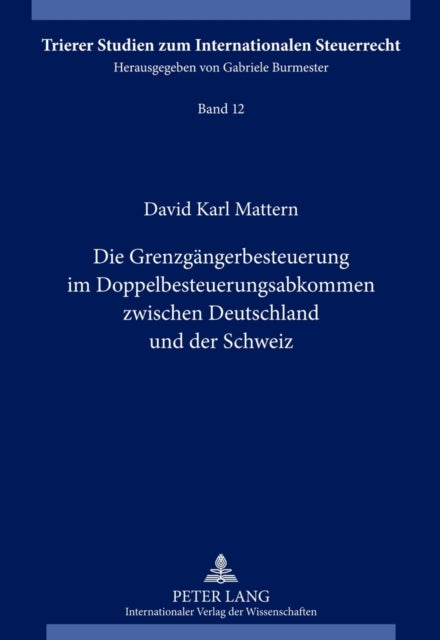 Die Grenzgaengerbesteuerung Im Doppelbesteuerungsabkommen Zwischen Deutschland Und Der Schweiz