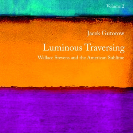 Luminous Traversing: Wallace Stevens and the