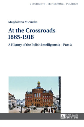 At the Crossroads: 1865–1918: A History of the