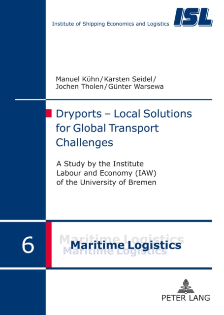 Dryports – Local Solutions for Global Transport Challenges: A study by the Institute Labour and Economy (IAW) of the University of Bremen